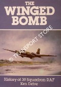 The Winged Bomb - History of 39 Squardon RAF by DELVE, Ken
